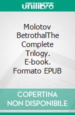 Molotov BetrothalThe Complete Trilogy. E-book. Formato EPUB ebook