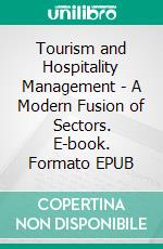 Tourism and Hospitality Management - A Modern Fusion of Sectors. E-book. Formato EPUB ebook
