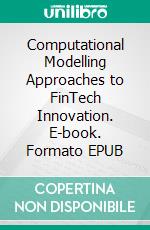 Computational Modelling Approaches to FinTech Innovation. E-book. Formato EPUB ebook