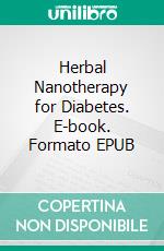 Herbal Nanotherapy for Diabetes. E-book. Formato EPUB ebook