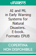 AI and ML in Early Warning Systems for Natural Disasters. E-book. Formato EPUB ebook