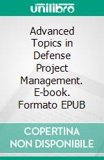 Advanced Topics in Defense Project Management. E-book. Formato EPUB ebook