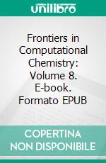 Frontiers in Computational Chemistry: Volume 8. E-book. Formato EPUB ebook