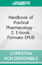 Handbook of Practical Pharmacology - I. E-book. Formato EPUB ebook