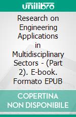 Research on Engineering Applications in Multidisciplinary Sectors - (Part 2). E-book. Formato EPUB ebook