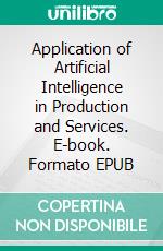 Application of Artificial Intelligence in Production and Services. E-book. Formato EPUB ebook