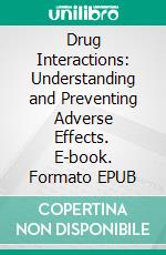 Drug Interactions: Understanding and Preventing Adverse Effects. E-book. Formato EPUB ebook
