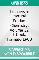 Frontiers in Natural Product Chemistry: Volume 12. E-book. Formato EPUB ebook