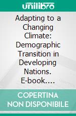 Adapting to a Changing Climate: Demographic Transition in Developing Nations. E-book. Formato EPUB ebook