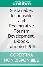 Sustainable, Responsible, and Regenerative Tourism Development. E-book. Formato EPUB ebook