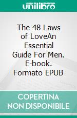The 48 Laws of LoveAn Essential Guide For Men. E-book. Formato EPUB ebook