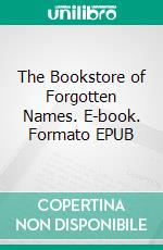 The Bookstore of Forgotten Names. E-book. Formato EPUB ebook