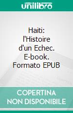 Haiti: l'Histoire d'un Echec. E-book. Formato EPUB ebook