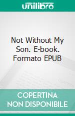Not Without My Son. E-book. Formato EPUB ebook