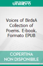 Voices of BirdsA Collection of Poems. E-book. Formato EPUB ebook