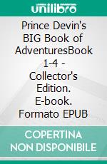 Prince Devin's BIG Book of AdventuresBook 1-4 - Collector's Edition. E-book. Formato EPUB ebook
