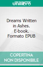 Dreams Written in Ashes. E-book. Formato EPUB ebook