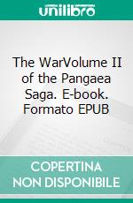 The WarVolume II of the Pangaea Saga. E-book. Formato EPUB ebook