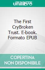 The First CryBroken Trust. E-book. Formato EPUB ebook
