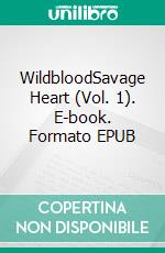 WildbloodSavage Heart (Vol. 1). E-book. Formato EPUB ebook