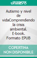 Autismo y nivel de vidaComprendiendo la crisis ambiental. E-book. Formato EPUB ebook