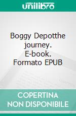 Boggy Depotthe journey. E-book. Formato EPUB ebook