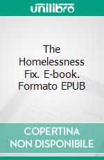 The Homelessness Fix. E-book. Formato EPUB ebook