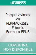 Porque vivimos en PERMACRISIS. E-book. Formato EPUB ebook