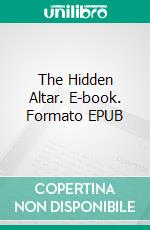 The Hidden Altar. E-book. Formato EPUB ebook
