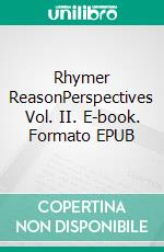 Rhymer ReasonPerspectives Vol. II. E-book. Formato EPUB ebook