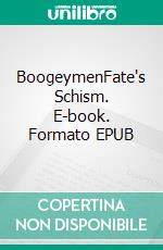 BoogeymenFate's Schism. E-book. Formato EPUB ebook