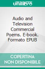 Audio and Television Commercial Poems. E-book. Formato EPUB ebook