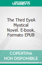The Third EyeA Mystical Novel. E-book. Formato EPUB ebook