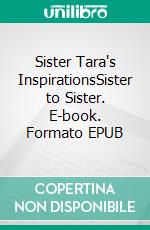 Sister Tara's InspirationsSister to Sister. E-book. Formato EPUB ebook