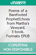 Poems of a Barefooted ProphetEchoes from Martha's Vineyard. E-book. Formato EPUB ebook
