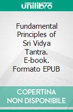 Fundamental Principles of Sri Vidya Tantra. E-book. Formato EPUB ebook