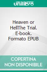 Heaven or HellThe Trial. E-book. Formato EPUB ebook