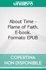 About Time - Flame of Faith. E-book. Formato EPUB ebook