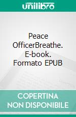 Peace OfficerBreathe. E-book. Formato EPUB ebook