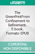 The GreenPrintFrom Confinement to Refinement. E-book. Formato EPUB ebook