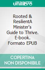 Rooted & ResilientA Minister's Guide to Thrive. E-book. Formato EPUB ebook