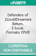 Defenders of ZzzoddDreamers Return. E-book. Formato EPUB ebook