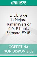 El Libro de la Mejora HumanaVersion 4.0. E-book. Formato EPUB ebook