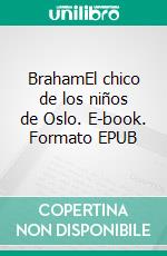 BrahamEl chico de los niños de Oslo. E-book. Formato EPUB ebook