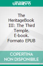 The HeritageBook III: The Third Temple. E-book. Formato EPUB ebook