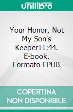 Your Honor, Not My Son's Keeper11:44. E-book. Formato EPUB ebook