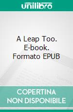 A Leap Too. E-book. Formato EPUB ebook