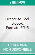 Licence to Feel. E-book. Formato EPUB ebook