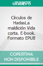 Círculos de HadasLa maldición Vida corta. E-book. Formato EPUB ebook