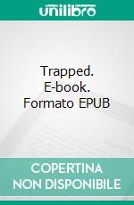 Trapped. E-book. Formato EPUB ebook